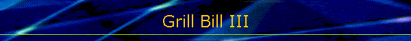 Grill Bill III