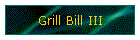 Grill Bill III